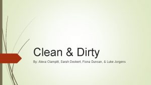 Clean Dirty By Alexa Clampitt Sarah Deckert Fiona