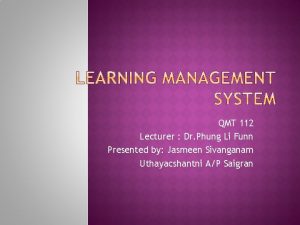 QMT 112 Lecturer Dr Phung Li Funn Presented