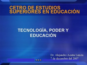 CETRO DE ESTUDIOS SUPERIORES EN EDUCACIN TECNOLOGA PODER