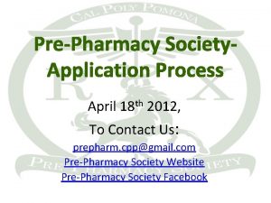 PrePharmacy Society Application Process April 18 th 2012