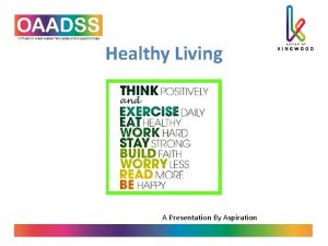Healthy Living A Presentation By Aspiration Healthy Eating