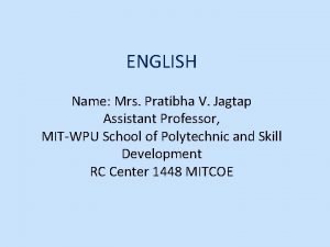 ENGLISH Name Mrs Pratibha V Jagtap Assistant Professor