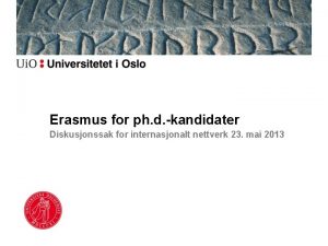 Erasmus for ph d kandidater Diskusjonssak for internasjonalt