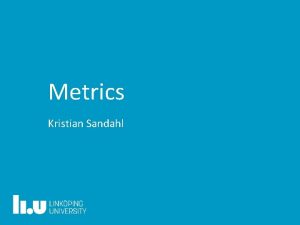 Metrics Kristian Sandahl MetricsK Sandahl Introduction Motivation Management