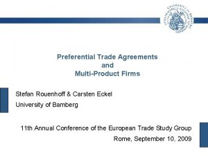 Preferential Trade Agreements and MultiProduct Firms Stefan Rouenhoff
