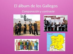 El lbum de los Gallegos Comparacin y contraste