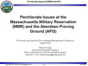 Perchlorate Issues at MMR and APG Perchlorate Issues