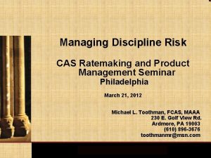 Managing Discipline Risk CAS Ratemaking and Product Management