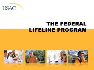 THE FEDERAL LIFELINE PROGRAM Overview Lowincome consumers apply