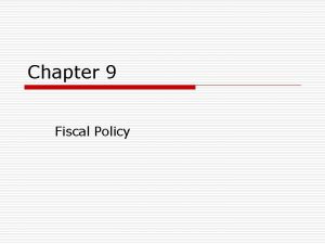 Chapter 9 Fiscal Policy Fiscal Policy Definition Stabilization