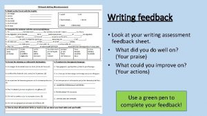 Writing feedback Look at your writing assessment feedback