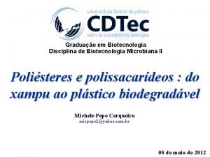 Graduao em Biotecnologia Disciplina de Biotecnologia Microbiana II