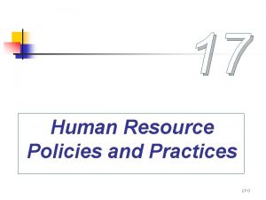 17 Human Resource Policies and Practices 17 0