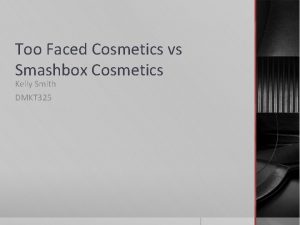 Too Faced Cosmetics vs Smashbox Cosmetics Kelly Smith