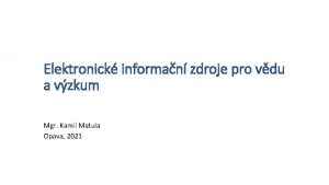 Elektronick informan zdroje pro vdu a vzkum Mgr