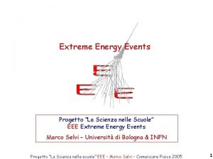 Extreme Energy Events Progetto La Scienza nelle Scuole