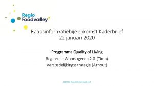 Raadsinformatiebijeenkomst Kaderbrief 22 januari 2020 Programma Quality of