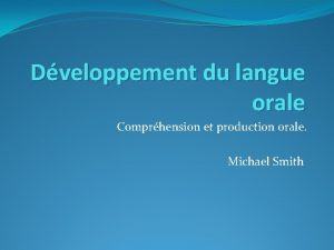 Dveloppement du langue orale Comprhension et production orale
