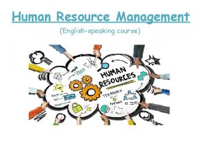 Human Resource Management Englishspeaking course Human Resource Management