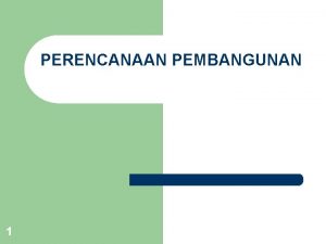 PERENCANAAN PEMBANGUNAN 1 Konsep dasar Perencanaan ekonomi economic