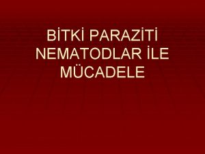 BTK PARAZT NEMATODLAR LE MCADELE ZORDUR NK 1