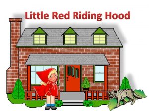 Little Red Riding Hood Once upon a time