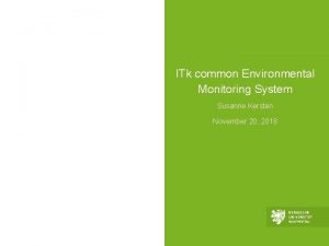 ITk common Environmental Monitoring System Susanne Kersten November