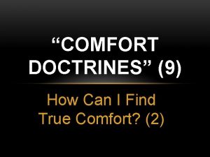 COMFORT DOCTRINES 9 How Can I Find True