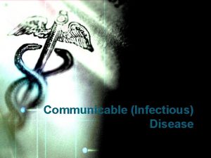 Communicable Infectious Disease Pathogens Any agent that causes