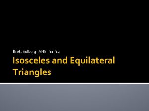 Brett Solberg AHS 11 12 Isosceles and Equilateral