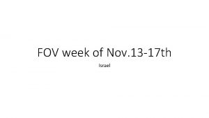 FOV week of Nov 13 17 th Israel