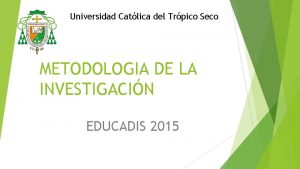 Universidad Catlica del Trpico Seco METODOLOGIA DE LA