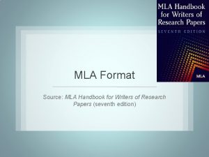 MLA Format Source MLA Handbook for Writers of