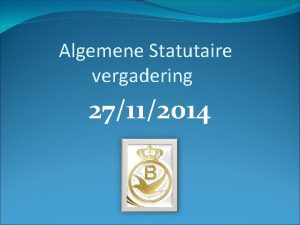 Algemene Statutaire vergadering 27112014 Goedkeuring van het verslag