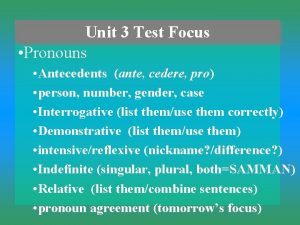 Unit 3 Test Focus Pronouns Antecedents ante cedere