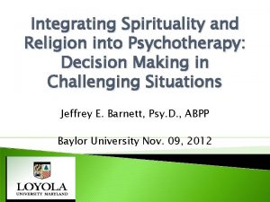 Integrating Spirituality and Religion into Psychotherapy Decision Making