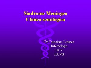 Sindrome Menngeo Clnica semilgica Dr Francisco Linares Infectlogo