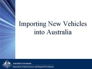 Importing New Vehicles into Australia Presented By Mr