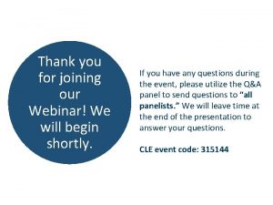 Thank you for joining our Webinar We will