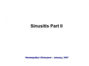 Sinusitis Part II Homeopathy 4 Everyone January 2007