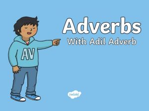 WALT To know and identify adverbs WILF I