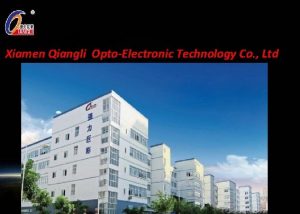 Xiamen Qiangli OptoElectronic Technology Co Ltd Enterprise Enterprise