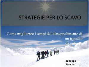 STRATEGIE PER LO SCAVO Come migliorare i tempi