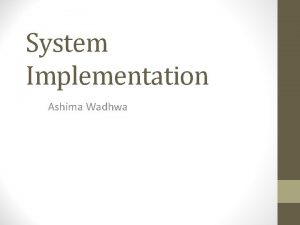 System Implementation Ashima Wadhwa Software Quality Assurance What