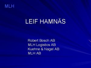 MLH LEIF HAMNS Robert Bosch AB MLH Logistics