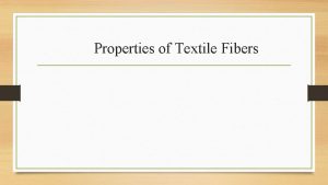 Properties of Textile Fibers Properties Outline Structure and