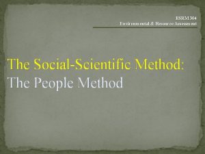 ESRM 304 Environmental Resource Assessment The SocialScientific Method