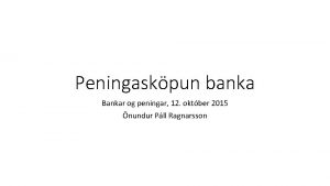 Peningaskpun banka Bankar og peningar 12 oktber 2015