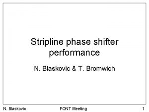 Stripline phase shifter performance N Blaskovic T Bromwich