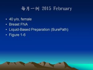 2015 February 40 yo female Breast FNA LiquidBased